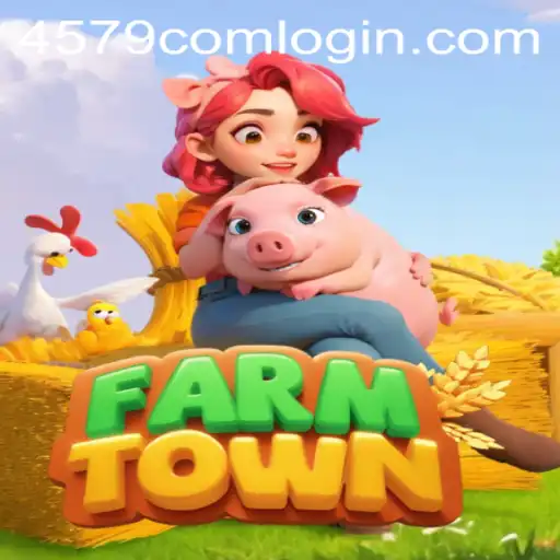 Exploring FarmTown: A Dynamic Game Experience with 4579.COM